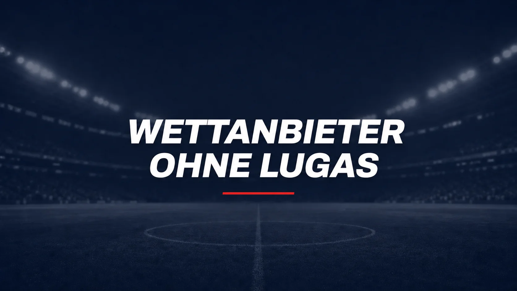 Wettanbieter ohne LUGAS 2026 – Vergleich und Test mit Bewertung